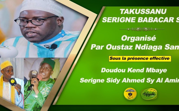 Takussane Serigne Babacar Sy "rta" organisé par Oustaz Ndiaga Samb présidé par Serigne Sidy Ahmed Sy Al Amine et animé par El Hadj Doudou Kend Mbaye