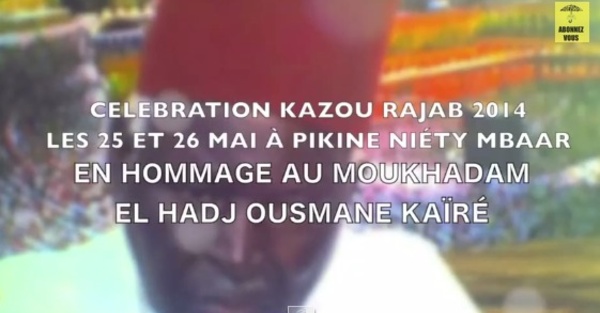 VIDEO - Annonce Kazou Rajab 2014 chez El Hadj Ousmane Kaïré les 25 et 26 Mai 2014 à Pikine Niéty Mbaar