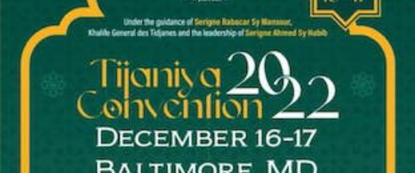 ETATS UNIES - Tijaniya Convention 2022, organisée par ITFA , 16 et 17 Décembre 2022 à BALTIMORE