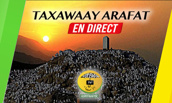 LIVE VIDEO - Suivez EN DIRECT la montée du Mont Arafat ( Taxawaay Arafat ) sur Asfiyahi.Org et TV