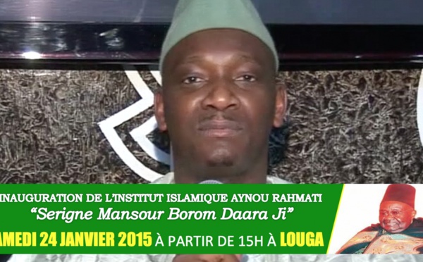 VIDEO - Serigne Ahmed Sarr vous convie à l'inauguration de l'Institut Islamique Borom Daara Ji , ce Samedi 24 Janvier 2015 à Louga