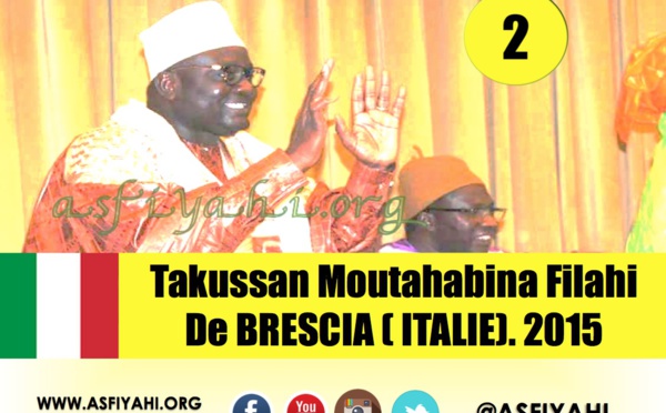 VIDEO - Suivez le Takussan 2015 du Dahira Moutahabina Filahi de Brescia (Italie) animé par Serigne Habib Sy Mansour