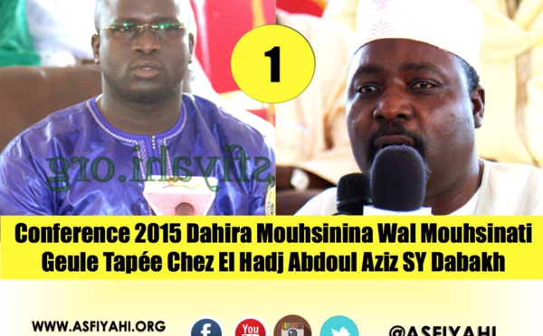 VIDEO - 1ERE PARTIE - CONFERENCE 2015 DAHIRA MOUHSININA WAL MOUHSINATY GUEULE TAPÉE: Causerie de Serigne Ousmane Ndiaye et Serigne Pape Youssou Diop