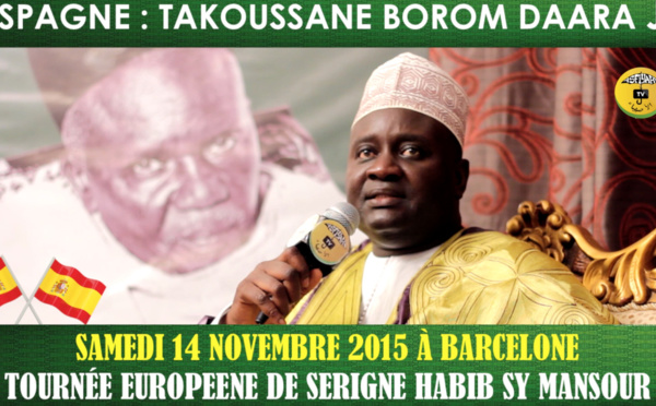 VIDEO - TAKOUSSANE BOROM DAARA JI À BARCELONE SAMEDI 14 NOVEMBRE 2015 - Suivez l'annonce de Serigne Habib Sy Mansour 