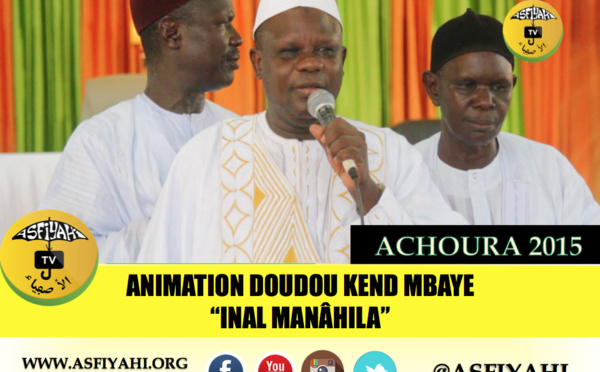 VIDEO - ACHOURA 2015 - Chants Doudou Kend Mbaye (Inal Manâhila) et l'Entrée de Serigne Moustapha SY