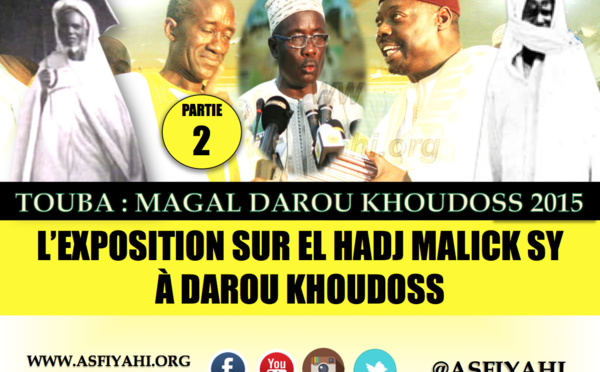 VIDEO - MAGAL DAROU KHOUDOSS 2015 - Suivez l'exposition sur El Hadj Malick Sy et sa famille, suivie de la ceremonie officielle 