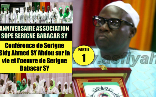 VIDEO - ANNIVERSAIRE ASSOCIATION SOPE SERIGNE BABACAR SY - Conférence de Serigne Sidy Ahned Sy Abdou sur la vie et l'œuvre de Serigne Babacar Sy (rta)