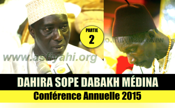 VIDEO - 2ÉME PARTIE CONFÉRENCE SOPE DABAKH 2015 -  Suivez la Causerie de Serigne Habib SY Ibn Serigne Mbaye Sy Mansour