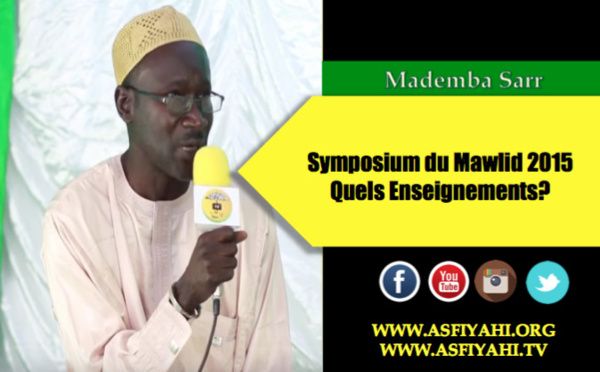 VIDEO - Symposium du Mawlid 2015 : Quels Enseignements? Entretien avec Mademba Sarr Membre de la Cellule Zawiya Tidjaniyya