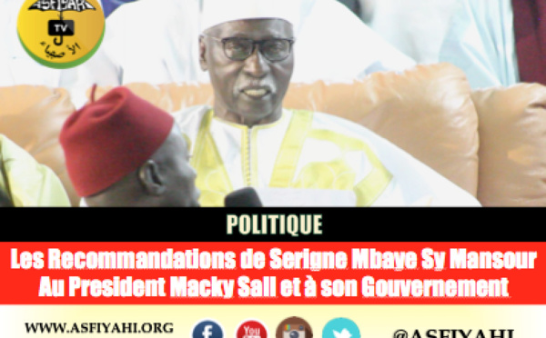 POLITIQUE - Les Recommandations de Serigne Mbaye Sy Mansour Au President Macky Sall et à son Gouvernement