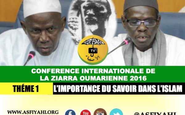 VIDEO - CONFERENCE ZIARRA OUMARIENNE 2016 - THÉME 1 - L'importance du Savoir dans l'islam (Par Pr Abdoul Aziz Kébé et Imam Rawane Mbaye)