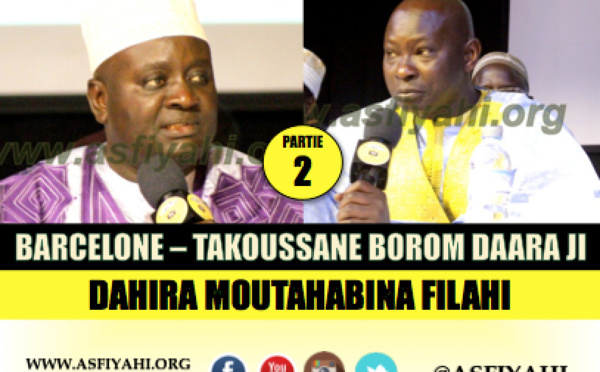 VIDEO - BARCELONE (ESPAGNE) - Suivez le Takussane Borom Daara ji organisé par la Dahira Moutahabina Filahi et co-présidé par Serigne Habib SY Mansour , Serigne Mame Doudou SY et Serigne Cheikh Tidiane Sarr