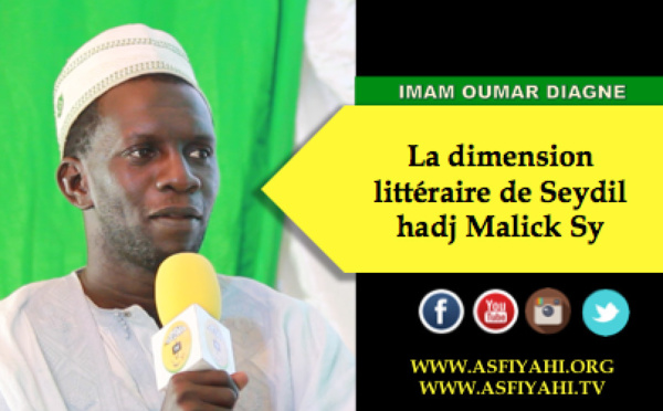 VIDEO - IMAM OUMAR DIAGNE - La dimension littéraire de Seydil hadj Malick Sy