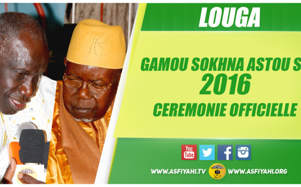 VIDEO - 26 MARS LOUGA - Gamou Sokhna Astou Sy 2016 - Suivez la Cérémonie Officielle présidée par Serigne Abdoul Aziz SY Al Amine en présence du Ministre Mbagnik Ndiaye