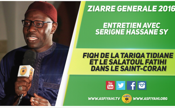 VIDEO - PLATEAU SPECIAL ZIARRE GENERALE 2016 - Serigne Hassane Sy - Fiqh de la Tariqa Tidiane et le Salatoul Fatihi dans le Saint-Coran