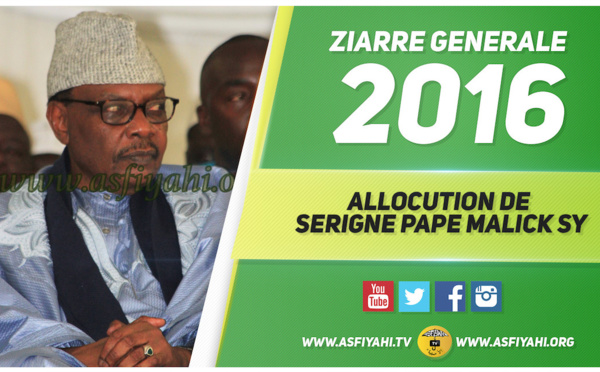 VIDEO - ZIARRE GENERALE 2016 - Suivez l'allocution de Serigne Pape Malick Sy