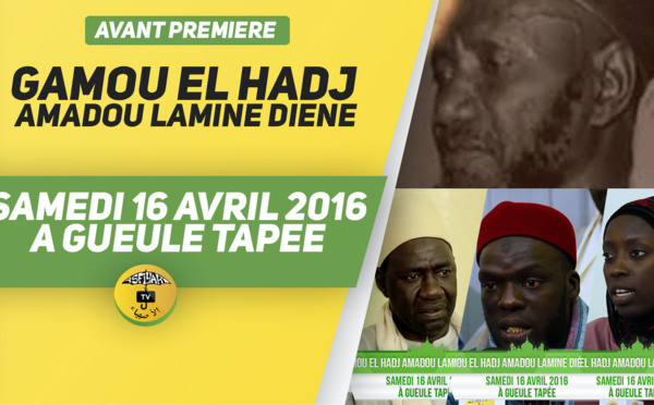 VIDEO - Suivez l'Avant-Premiere du Gamou de El Hadj Amadou Lamine Diéne, ce Samedi 16 Avril 2016 à la Gueule Tapée