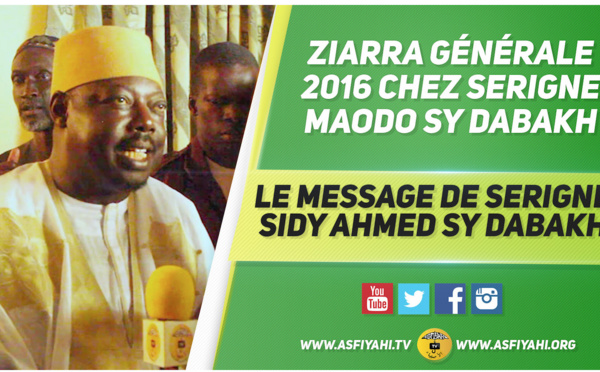 VIDEO - Ziarre Générale 2016 chez Serigne Maodo Sy Dabakh   : Le Message de Serigne Sidy Ahmed Sy Dabakh