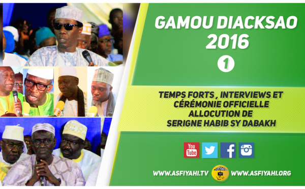 VIDEO - GAMOU DIACKSAO 2016 - Suivez les Temps-Forts de la Cérémonie Officielle: Discours de Serigne Habib SY Dabakh, des Autorités Etatiques et Entretien avec les Familles Religieuses 