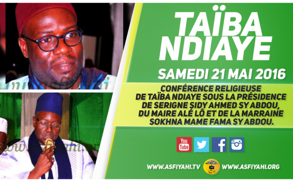 VIDEO - 21 MAI 2016 À TAÏBA NDIAYE - Suivez la la Conférence de Taïba Ndiaye 2016, sous la présidence de Serigne Sidy Ahmed Sy Abdou et du Maire Alé Lô 