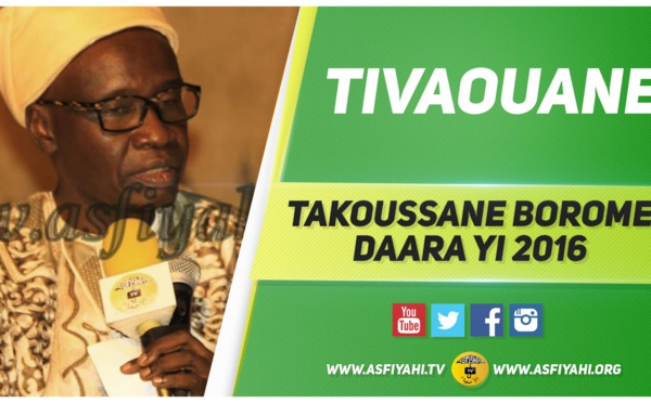 VIDEO - 29 MAI 2016 À TIVAOUANE - Suivez le Takoussane Borom Daara Ji 2016, animé par Serigne Mame Malick SY Mansour