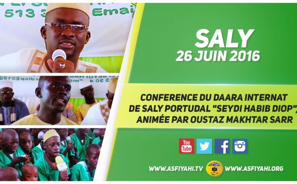 VIDEO - 26 JUIN 2016 À SALY - Suivez la Conference du Daara Internat de Saly Portudal de Oustaz Mansour DIop, animée par Oustaz Makhtar Sarr