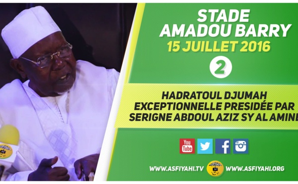 VIDEO - STADE AMADOU BARRY - Suivez la Cérémonie Officielle de la Hadratoul Djumah 2016 et le Message de Serigne Abdoul Aziz Sy Al Amine à la Communauté Tidiane 