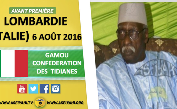 ANNONCE VIDEO - Gamou de la Confédération des Dahiras Tidianes de Lombarda (Italie), présidé par Serigne Babacar Sy Mansour, Samedi 6 Août 2016