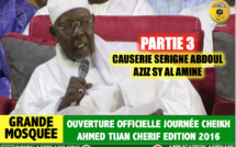 Partie 3 -  VIDEO - Ouverture Journées Cheikh 2016 - Causerie de Serigne Abdoul Aziz Sy Al Amine - Le pacte avec Baye Niasse , Stabilité Politique du Pays, Exigences de la Tijanya