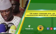 VIDEO -  CRD GAMOU TIVAOUANE 2019 : Les Assurances du Ministre de l'Intérieur 