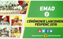 VIDEO - EMAD - Suivez la Cérémonie de Lancement du FESPENC 2016, dedié aux foyers Religieux du Senegal 